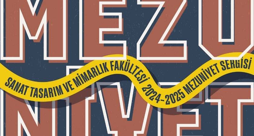 Sanat Tasarım ve Mimarlık Fakültesi Mezuniyet Sergisi 24 Haziran’da Açılacak