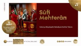 Sakarya'da Ramazan Kültür Sanat Takviminde 12 Mart'ta Sufi Mehteran Etkinliği Düzenlenecek