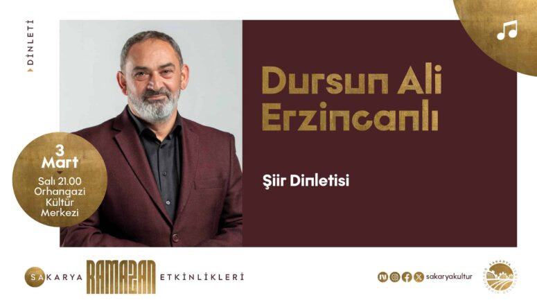 Dursun Ali Erzincanlı, Ramazan Kültür Sanat Takvimi'nde Orhangazi Kültür Merkezi'nde Şiirleriyle Sahne Alacak